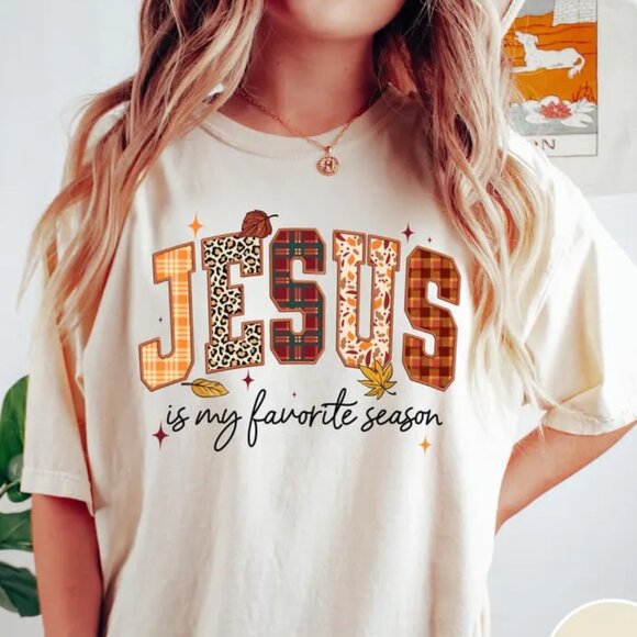 Tops - Jesus Is My Favorite Season Shirt, Thanksgiving Shirt, Christian Fall Shirt